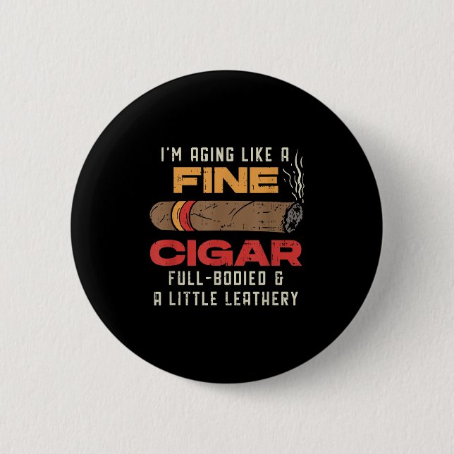 Funny Cigar Lover Age wie ein feines Zigarrenrauch Button (Vorderseite)