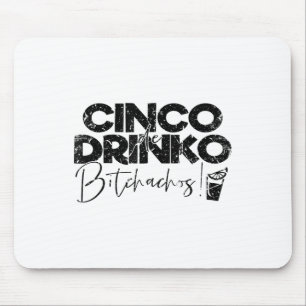 Funny Cinco De Mayo Mexican Cinco De Drinko Achos Mousepad