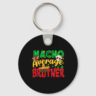 Funny Cinco De Mayo Nacho Average Brother Mexican Schlüsselanhänger