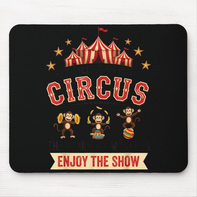 Funny Circus Actually This Is My Circus These Are  Mousepad (Vorne)