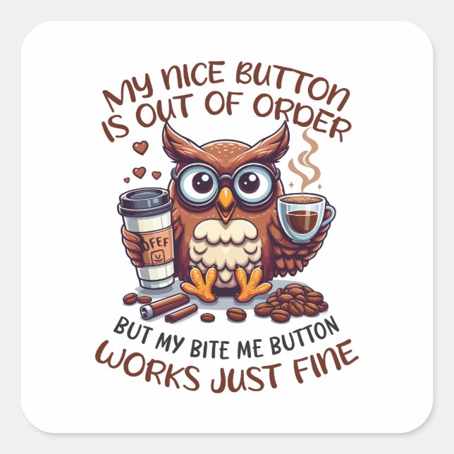 Funny Co-Worker | My Nice Button Is Out of Order Quadratischer Aufkleber (Vorderseite)