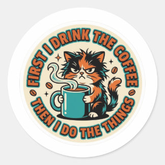 Funny Coffee Cat Sticker - First I Drink The Coffe