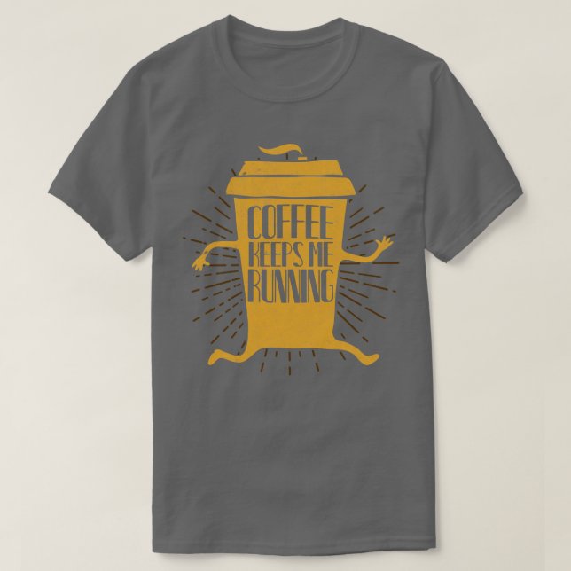 Funny Coffee Cup laufen Redewendungen Geschenk T-Shirt (Design vorne)