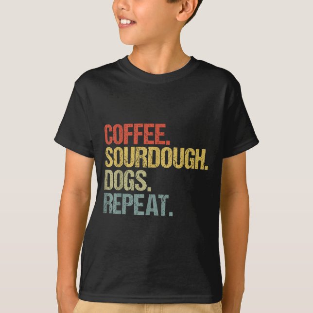 Funny Coffee Dogs Sourdough Bread Baking Sourdough T-Shirt (Vorderseite)