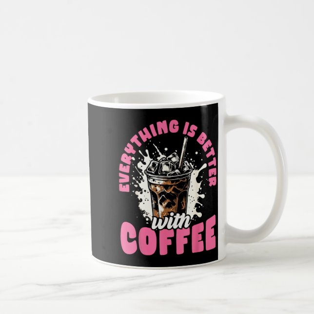 Funny Coffee Gift - Everything Is Better With Coff Kaffeetasse (Rechts)