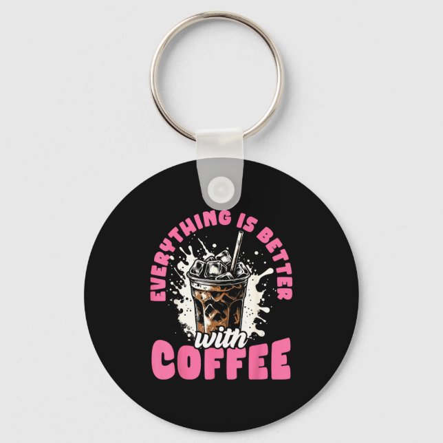 Funny Coffee Gift - Everything Is Better With Coff Schlüsselanhänger (Vorderseite)