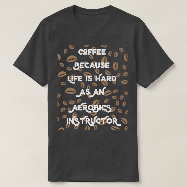Funny Coffee Lover Gift For Aerobicsinstructors T-Shirt (Design vorne)