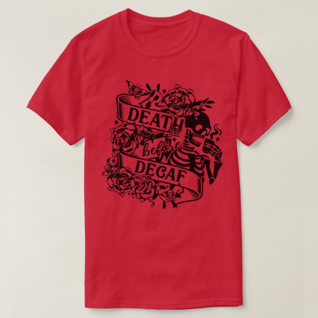 Funny Coffee Lover Skelett Tod vor Decaf Caf T-Shirt (Design vorne)