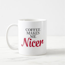 Funny Coffee macht mich Nicer Red Kaffeetasse