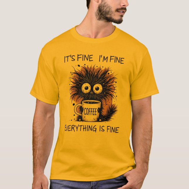 Funny Coffee Monster Mug Design - It's Fine  T-Shirt (Vorderseite)