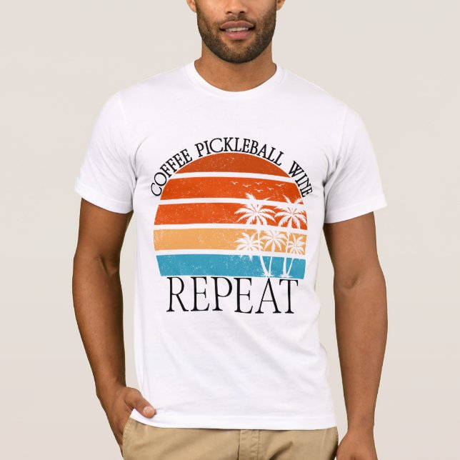 Funny Coffee Pickleball Wine Repeat T-Shirt (Devant)