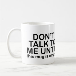 Funny Coffee Quote - Sprich nicht, bis die Tasse l