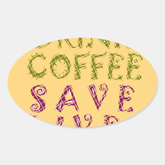 Funny Coffee Selfquote Design Ovaler Aufkleber (Vorderseite)