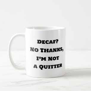 Funny Coffee Tasse - Decaf nein danke ich bin kein