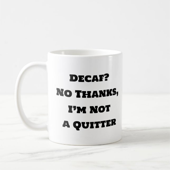 Funny Coffee Tasse - Decaf nein danke ich bin kein (Links)