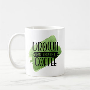Funny Coffee Tasse - Drop Your Troubles Spaß Gesch