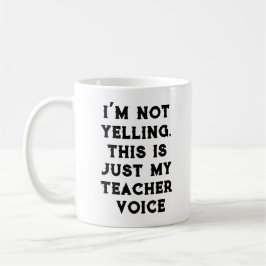 Funny Coffee Tasse - Nicht schreien Teacher Voice