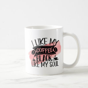 Funny Coffee Tasse - Schwarz wie mein Soul Zitat