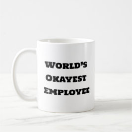 Funny Coffee Tasse - Weltmarktrelevanter Mitarbeit