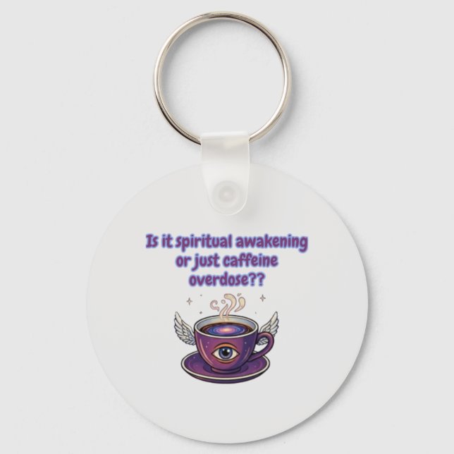 Funny Coffee Wisdom - Spiritual Awakening Schlüsselanhänger (Vorderseite)