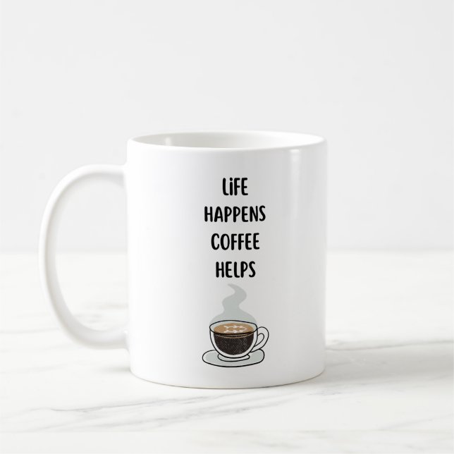 Funny Coffee Zitat, das Leben passiert Kaffee hilf Kaffeetasse (Links)