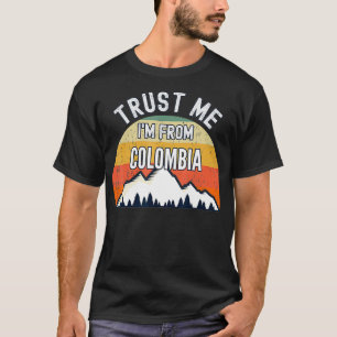 Funny Colombia Geschenk, glauben Sie mir, ich komm T-Shirt