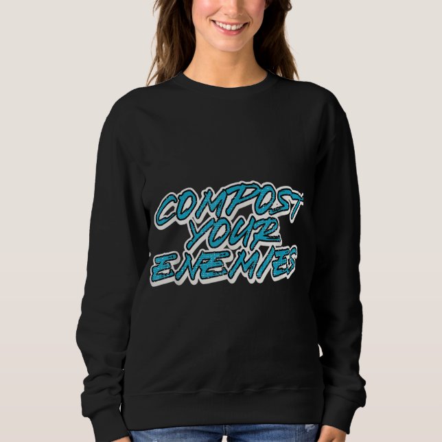 Funny Compost Enemies Planen Garten Compost Sweatshirt (Vorderseite)