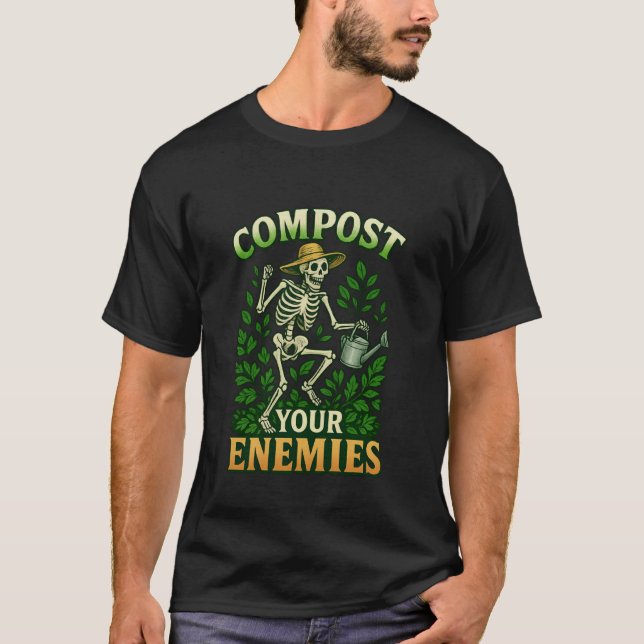 Funny Compost Your Enemies Gardening Skeleton Shir T-Shirt (Vorderseite)