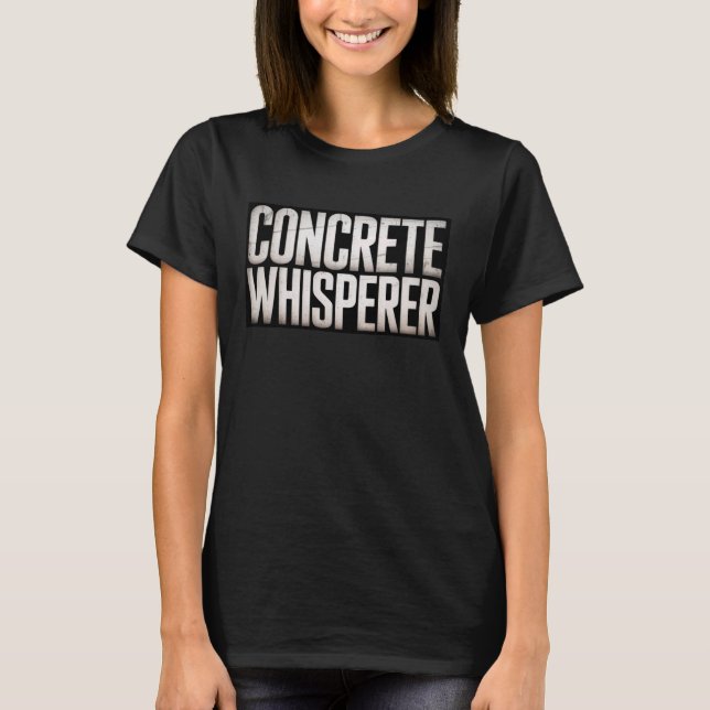 Funny Concrete Whisperer Saying Humorous Builder J T-Shirt (Vorderseite)