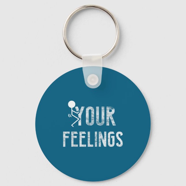 Funny Conservative Quotes F Your Feelings Men Wome Schlüsselanhänger (Vorderseite)