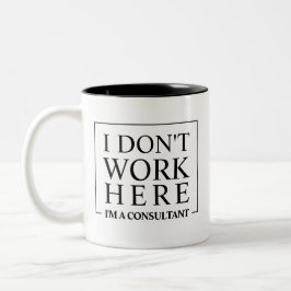 Funny Consultant, den ich hier nicht arbeite Zweifarbige Tasse