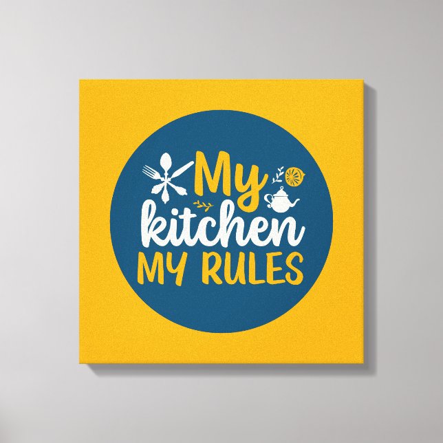 Funny Cooking my Kitchen My Rules Wall Art Leinwanddruck (Vorderseite)
