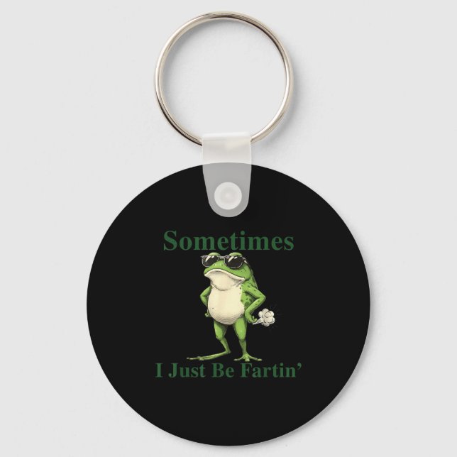 Funny Cool Frog Graphic Sometimes I Just Be Fartin Schlüsselanhänger (Vorderseite)