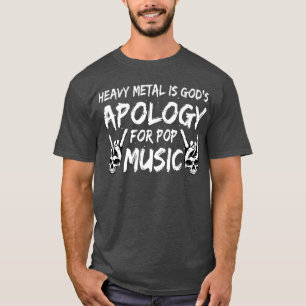 Funny Cool Heavy Metal ist Gottes Entschuldigung f T-Shirt