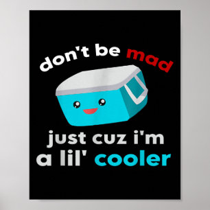 Funny Cooler nicht munter, nur weil ich ein Lil' C Poster