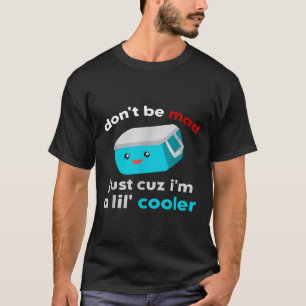 Funny Cooler nicht munter, nur weil ich ein Lil' C T-Shirt