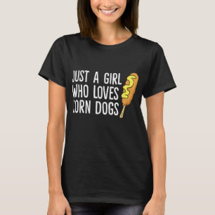 Funny Corndog Girl Just a Girl Liebe Corn Dogs T-Shirt