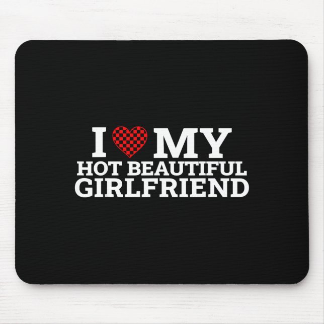 Funny Couple Matching I Love My Hot Beautiful Girl Mousepad (Vorne)