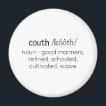 Funny Couth Spaß Definition Magnet<br><div class="desc">Funny Couth Spaß Definition Magnet ist perfekt für Ihre Zuhause-Büro, um wichtige Notizen zu veröffentlichen. Ich war inspiriert, dieses Design zu kreieren, weil meine Mutter dieses Sprichwort immer sagte, als ich ein kleines Mädchen war. Wenn sie jemanden sehen würde, der kein passendes, ausgeklügeltes oder gut gehütetes Schauspiel Schauspiel, würde sie...</div>