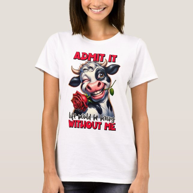 Funny Cow Quote Sprichwort T-Shirt (Vorderseite)