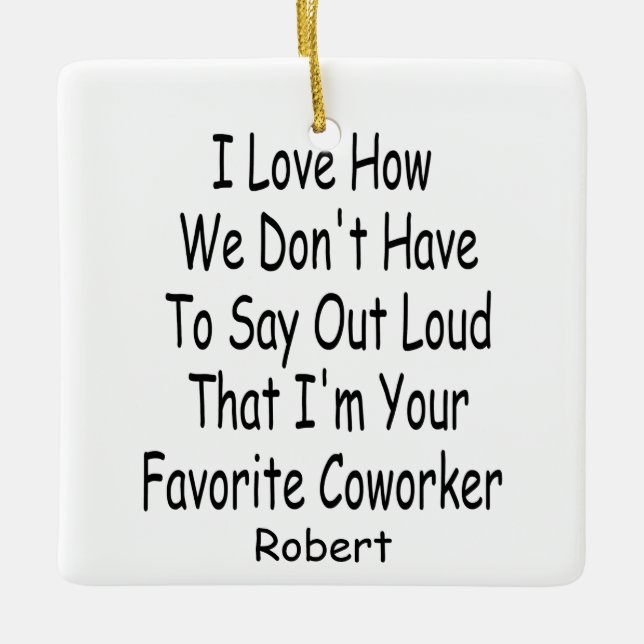 Funny Coworker Gift, ich bin dein Lieblingskollege Keramikornament (Vorderseite)