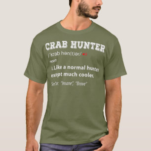 Funny Crab Hunter Crab Jagd Crabbing Jahreszeit T-Shirt