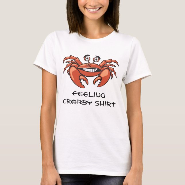 Funny Crab Quote Gefühl Crabby T-Shirt (Vorderseite)