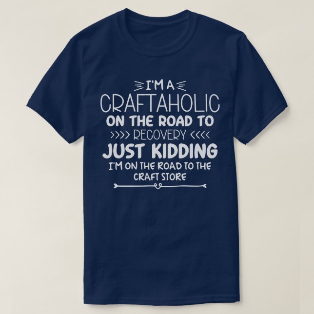 Funny Crafting Craftaholic Sarcastic Craft Hobby C T-Shirt (Design vorne)