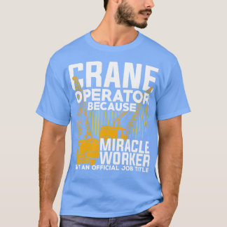 Funny Crane Operator Gift T-Shirt