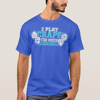 Funny Crap Shooting Gift T-Shirt