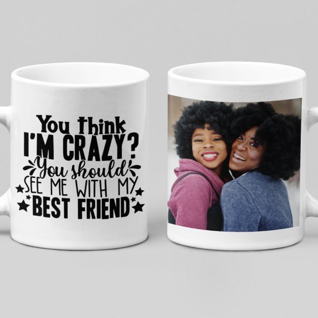 Funny Crazy Best Friends Quote Foto Kaffeetasse (Crazy Best Friend Photo Mug)