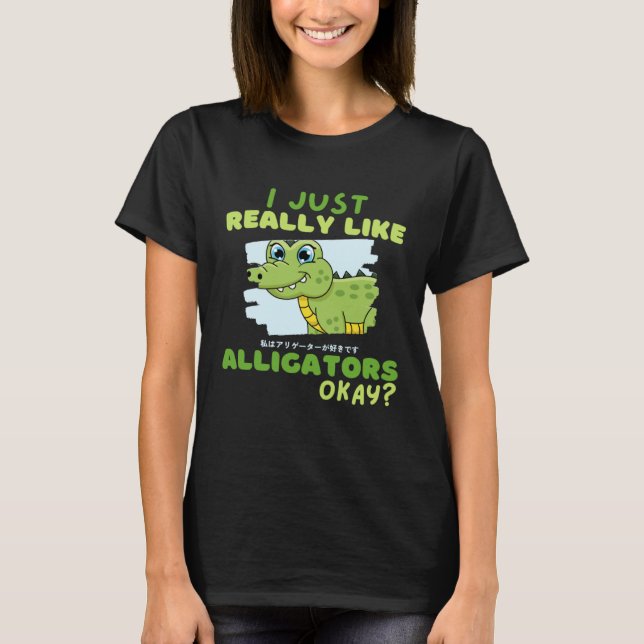Funny Crocodile I Just Really Like Alligators Okay T-Shirt (Vorderseite)