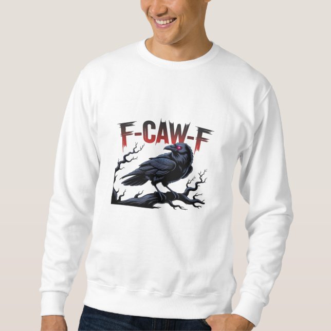 Funny Crow F-Caw-F Raven Classic Cool Unique Sweatshirt (Vorderseite)