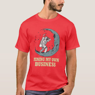 Funny Crypto Zitat Mining mein eigenes Geschäft In T-Shirt